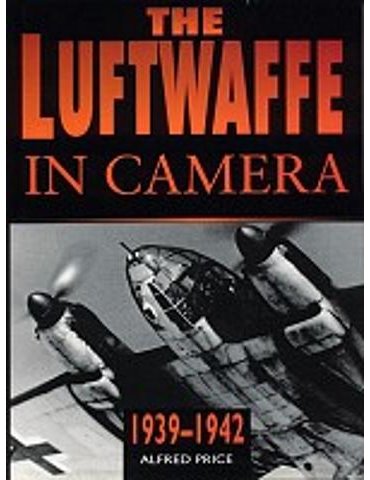 The Luftwaffe in Camera: 1939-1942
