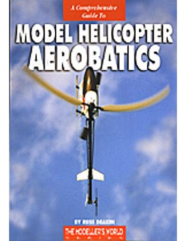 A Comprehensive Introduction To Model Helicopter Aerobatics