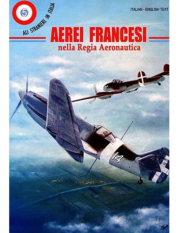 Ali Straniere in Italia - Vol. 05 - Aerei Francesi nella Regia A