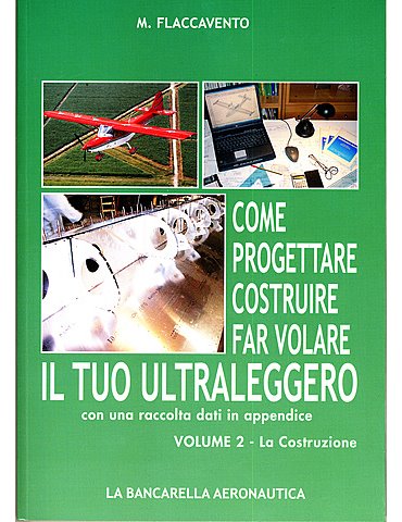 COME PROGETTARE,COSTRUIRE,FAR VOLARE IL TUO ULTRALEGGERO Vol. 2