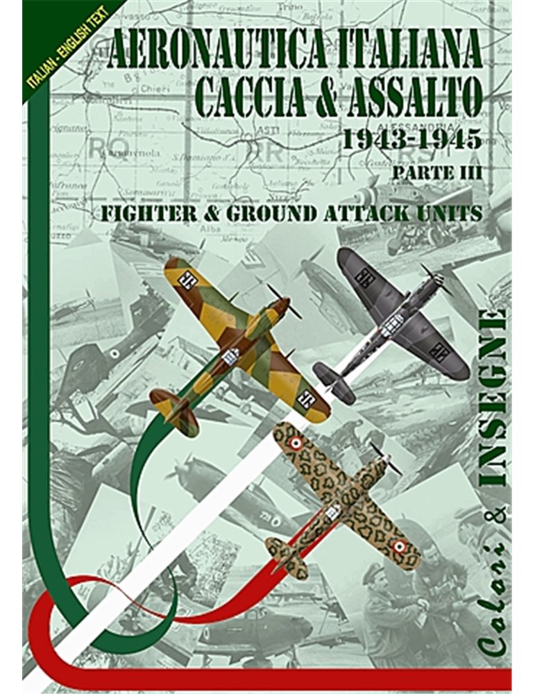 Colori e Insegne. Vol. 03. Regia aeronautica. Caccia ed Assalto.
