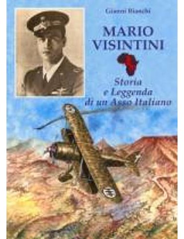 Mario Visintini. Storia e leggenda di un asso italiano