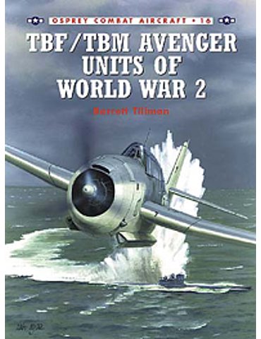 016. TBF / TBM Avenger Units of World War 2  (B. Tillman).