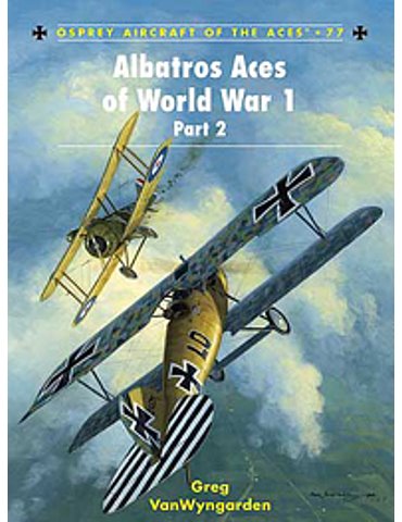 077. Albatros Aces of World War 1. Part 2  (G. VanWyngarden)