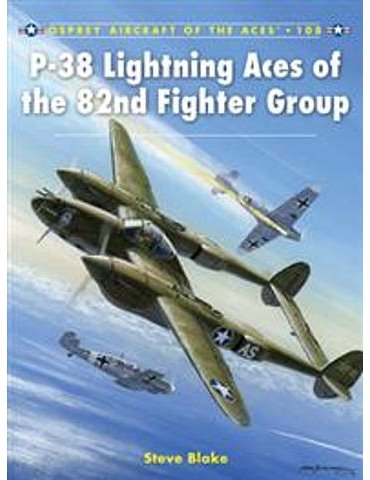 108. P-38 Lightning Aces of the 82nd Fighter Group  (S. Blake)