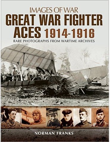 Great War Fighter Aces 1914-1916 (Images Of War)