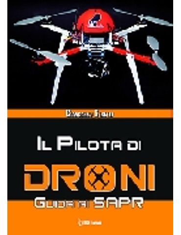 Il pilota di Droni. Guida ai SAPR