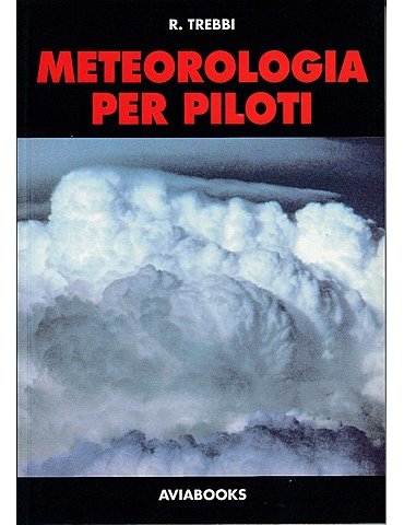 METEOROLOGIA PER PILOTI 1a edizione (Trebbi)
