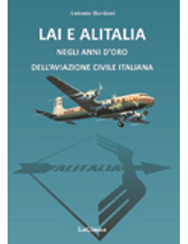 LAI e ALITALIA negli anni d'oro dell'aviazione commerciale itali