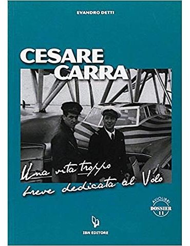 Cesare Carra. Una vita troppo breve dedicata al volo
