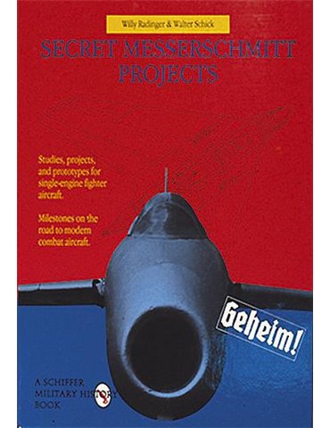 Secret Messerschmitt Projects (Radinger-Schick)