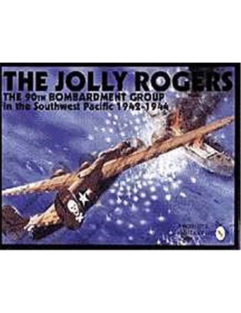 Jolly Rogers, The. the 90th Bombardment Group in the Soutwest Pa