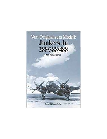 Vom Original zum Modell: Junkers Ju 288/388/488