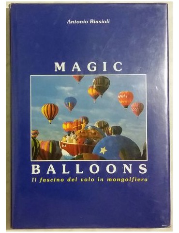 Magic Balloons. Il fascino del volo in mongolfiera