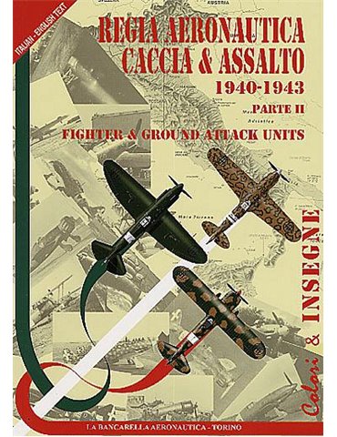 Colori e Insegne. Vol. 02. Regia aeronautica. Caccia ed Assalto.