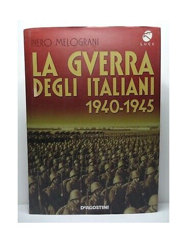 La guerra degli italiani. 1940-1945