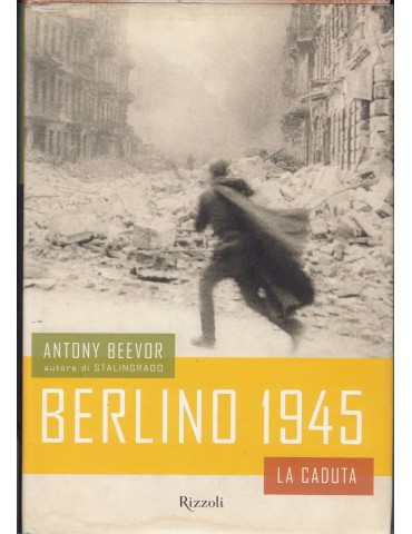 BERLINO 1945 - LA CADUTA