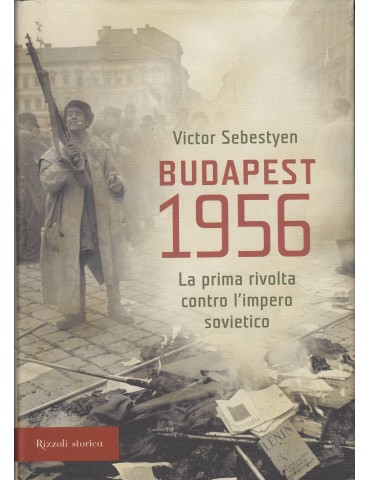 BUDAPEST 1956 - LA PRIMA RIVOLTA CONTRO...