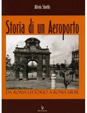 Storia di un aeroporto. Da Roma Littorio a Roma...