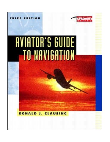 Aviator's Guide to Navigation (D. Clausing).