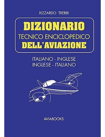 Dizionario Tecnico Enciclopedico dell'Aviazione (R. Trebbi)